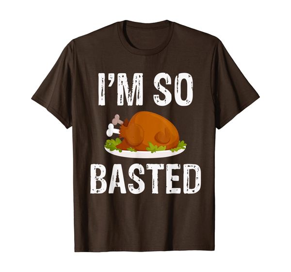 

i'm so basted funny thanksgiving gift t-shirt, White;black