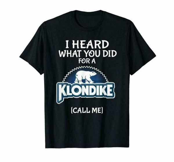 

men's t-shirts i heard what you did for a klondike call me funny tee us cotton tren, White;black