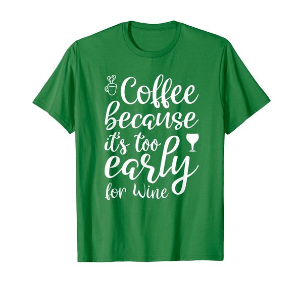 

coffee because it's to early coffee lover womens t-shirt, White;black