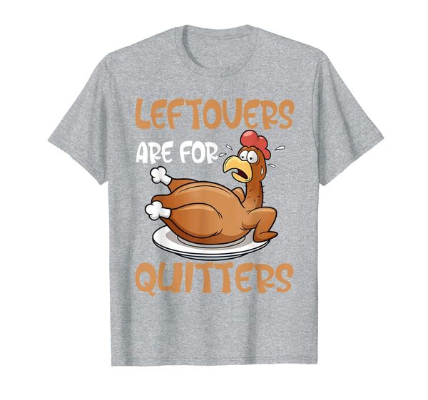 

funny thanksgiving dinner turkey leftovers are for quitters t-shirt, White;black
