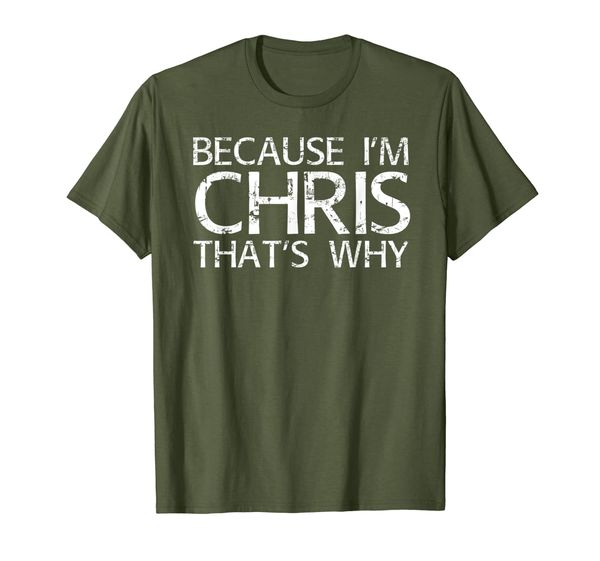 

BECAUSE I'M CHRIS THAT' WHY Fun Shirt Funny Gift Idea, Mainly pictures