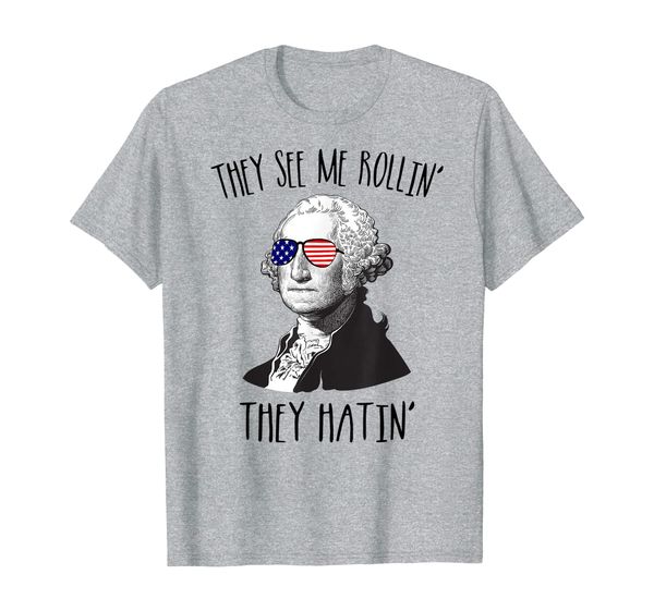 

they see me rollin' they hatin' funny george washington t-shirt, White;black