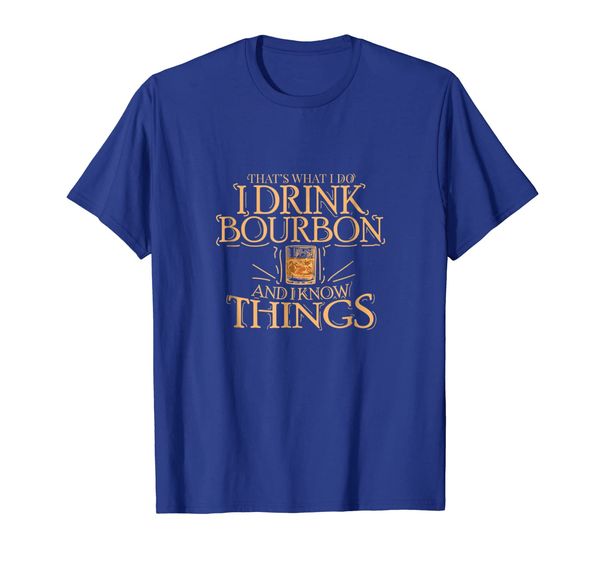 

that's what i do i drink bourbon and i know things t-shirt, White;black