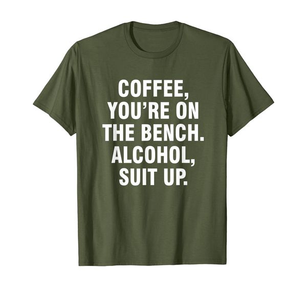 

coffee you're on the bench alcohol suit up t-shirt, White;black