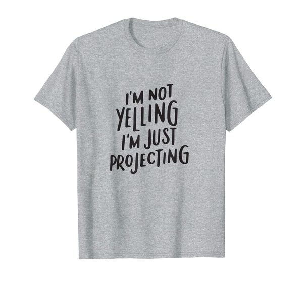 

Acting Gifts Funny Choir I'm Not Yelling I'm Projecting T-Shirt, Mainly pictures