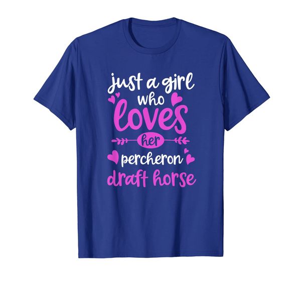 

just a girl who loves her percheron draft horse shirt, White;black