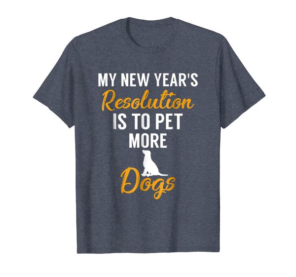 

My New Year' Resolution Is to Pet More Dogs Funny T-Shirt, Mainly pictures