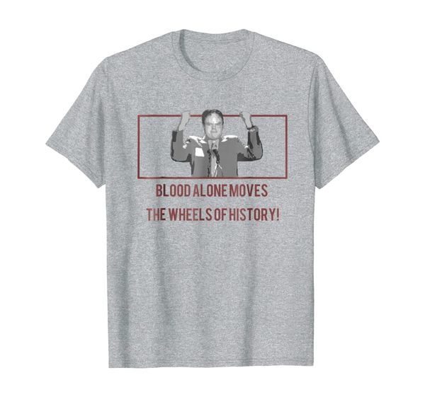 

blood alone moves the wheels of history shirt, White;black