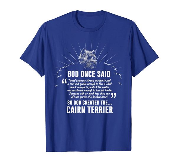 

God Once Said Cairn Terrier T-Shirt Dog Gift, Mainly pictures
