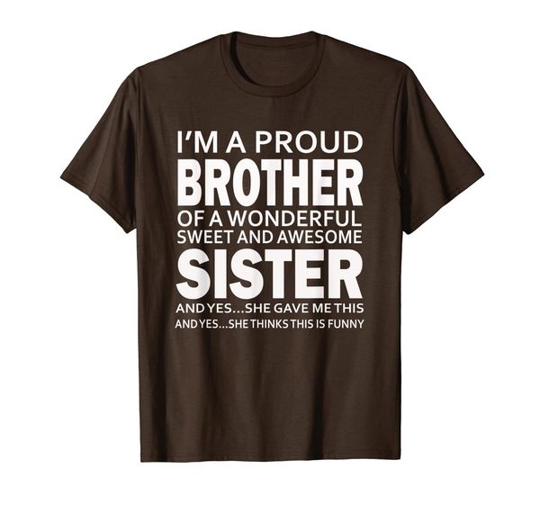

i'm a proud brother of wonderful and awesome sister t-shirt, White;black