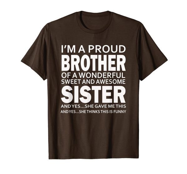 

I'm A Proud Brother of wonderful And Awesome Sister T-Shirt, Mainly pictures