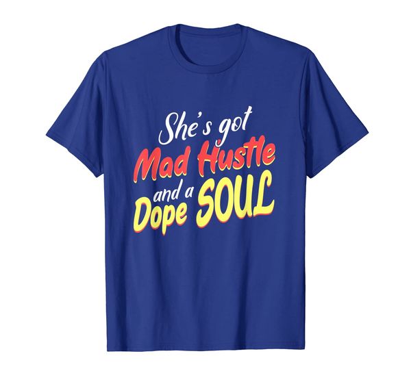 

she's got mad hustle and a dope soul funny shirt, White;black