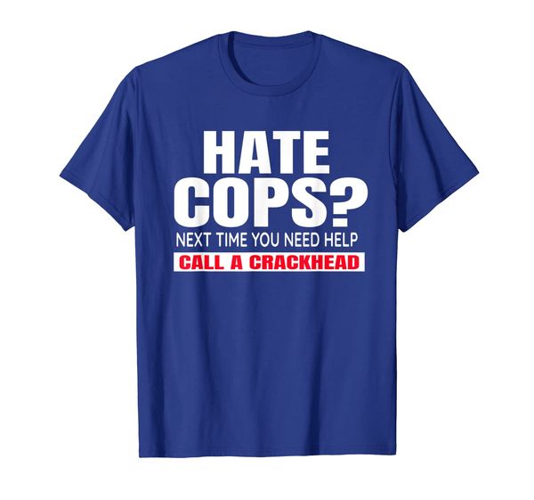 

hate cops next time you need help call a crackhead t-shirt, White;black