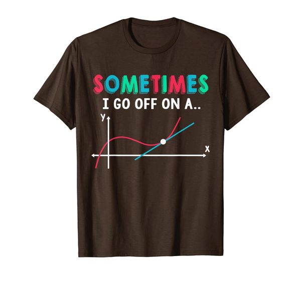 

Math Teacher Shirts Sometimes I Go Off On A Tangent T-Shirt, Mainly pictures