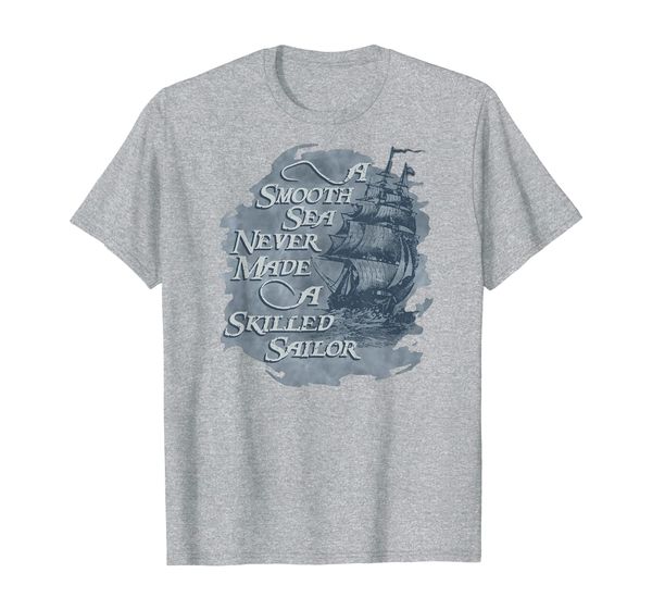 

a smooth sea never made a skilled sailor t-shirt, White;black