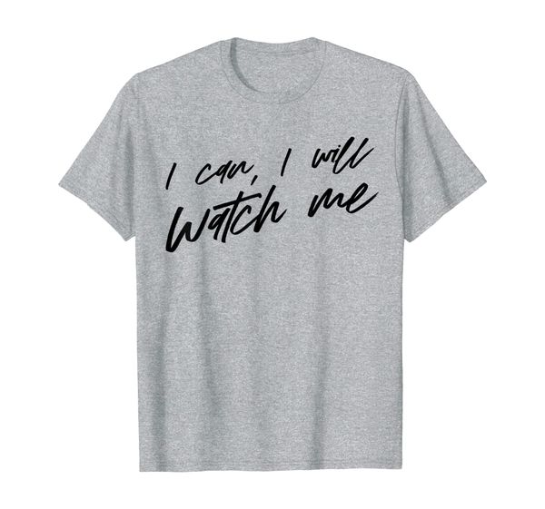 

i can i will watch me t-shirt, White;black