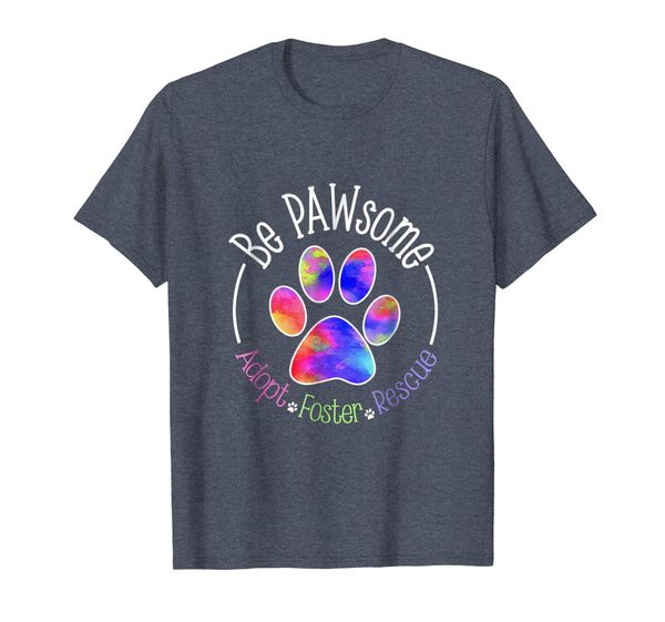 

Be PAWsome Adopt Foster Rescue Tee, Mainly pictures