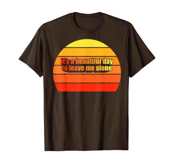 

Funny Women T Shirt It' A Beautiful Day To Leave Me Alone T-Shirt, Mainly pictures