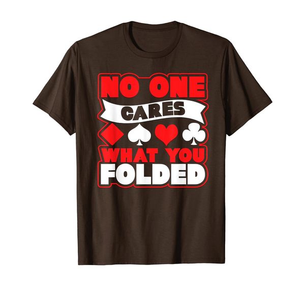 

no one cares what you folded novelty cards t-shirt, White;black