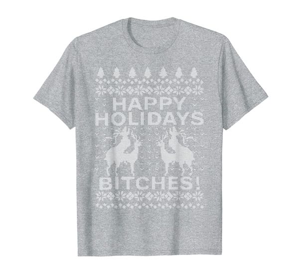 

Happy Holidays Bitches Reindeer Ugly Sweater Lover Apparel T-Shirt, Mainly pictures