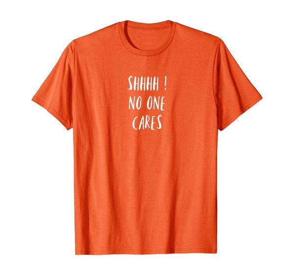 

shhh no one cares t-shirt, White;black