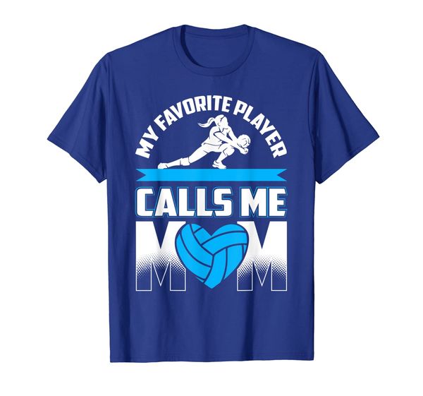 

My Favorite Player Calls Me Mom Volleyball Quote T-Shirt, Mainly pictures
