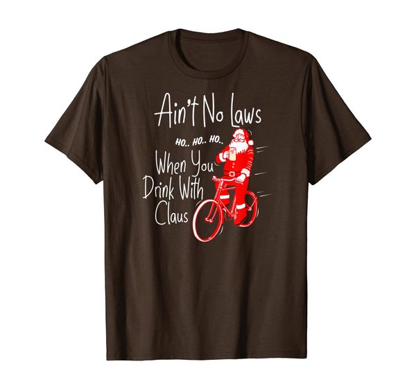 

Ain't no laws when you drink with Claws Funny Santa Gag Gift T-Shirt, Mainly pictures