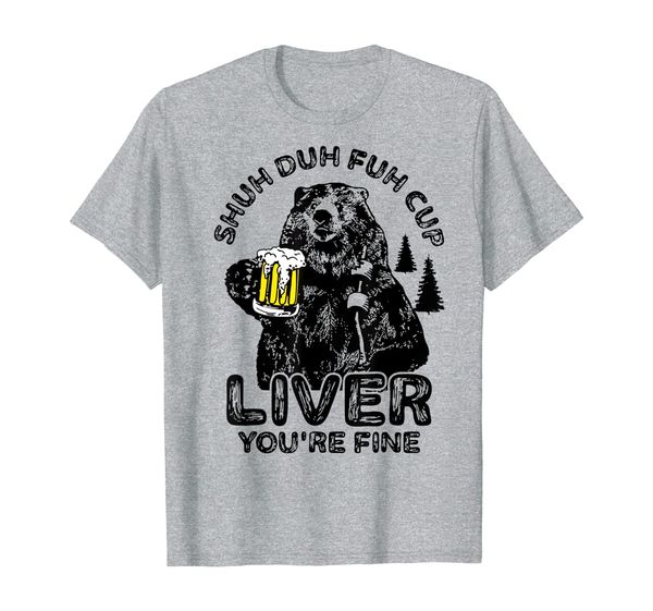 

shuh duh fuh cup liver you're fine t-shirt, White;black