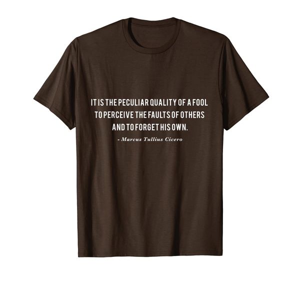 

it is the peculiar quality of a fool cicero quote t-shirt, White;black