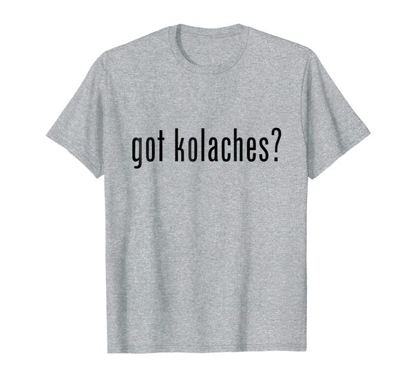 

got kolaches shirt funny kolache czech t-shirt, White;black