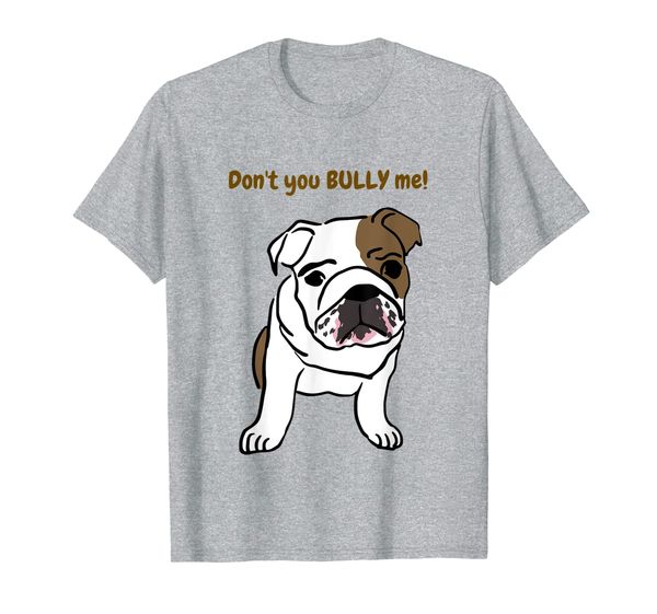 

Don't You Bully Me! Anti Bullying Shirt for Men Women and Ch, Mainly pictures