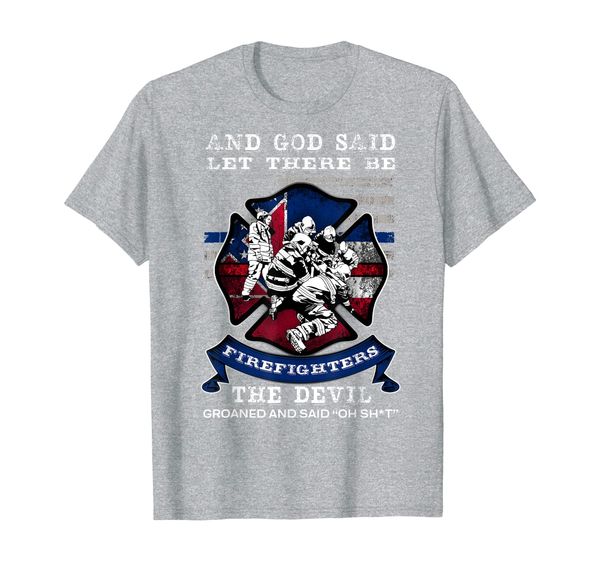 

god said let there be firefighters devil said oh shit t-shirt, White;black