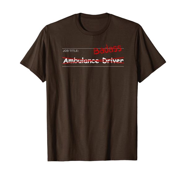 

ambulance driver shirt funny gift - job title: badass, White;black