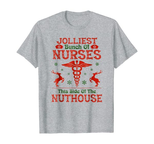 

jolliest bunch of nurses this side of the nuthouse t shirt, White;black