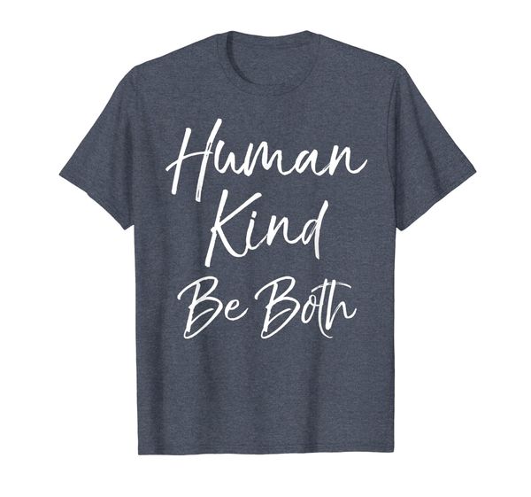 

human kind be both shirt for women humankind kindness tshirt, White;black