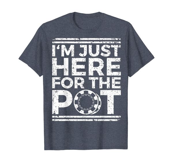 

i'm just here for the pot shirt funny poker lovers gifts, White;black