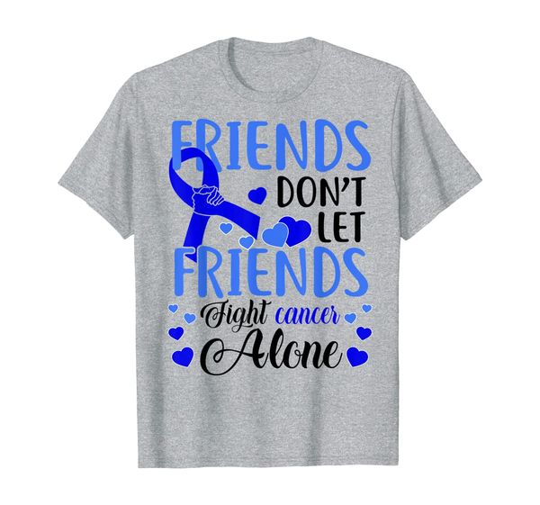 

friends don't let friends fight colon cancer alone tees gift t-shirt, White;black