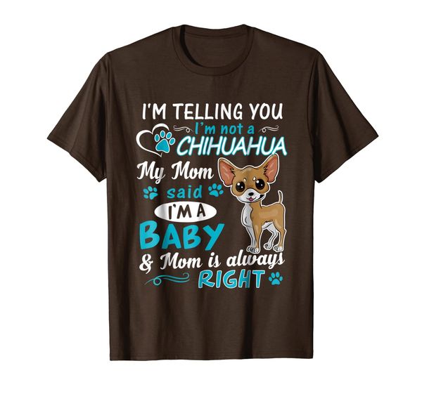 

i'm telling you i'm not a chihuahua my mom said i'm a baby, White;black