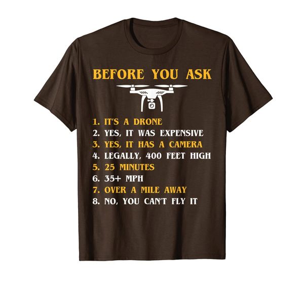 

"Before You Ask" Funny Drone Gift Cool Love For Cameramen T-Shirt, Mainly pictures