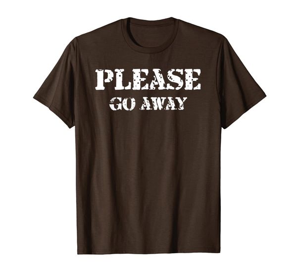 

Please Go away Funny Original Gift Tshirt T-Shirt, Mainly pictures