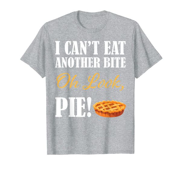 

can't eat another bite oh look pie funny thanksgiving t-shirt, White;black