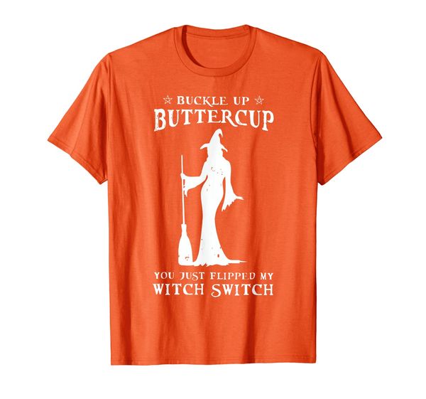 

buckle up buttercup you just flipped my witch switch funny t-shirt, White;black