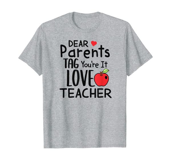 

dear parents tag you're it love teacher - funny t-shirt, White;black