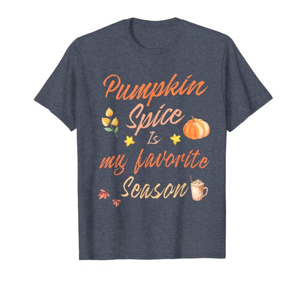 

Pumpkin Spice Is My Favorite Season Shirt, Mainly pictures