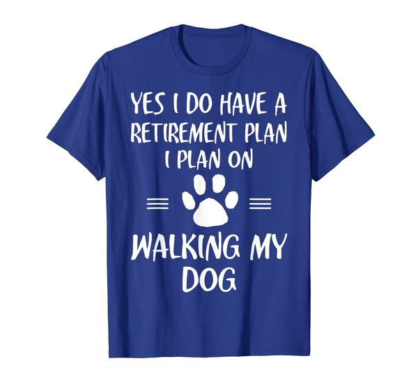 

retirement plan walking my dog funny retire gift t shirt, White;black