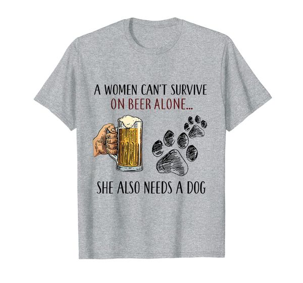 

A Woman cannot survive on beer alone She also needs a dog, Mainly pictures