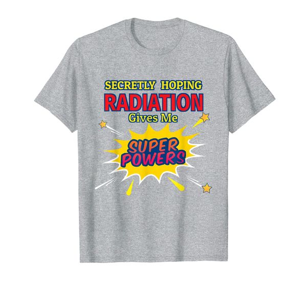 

secretly hoping radiation gives me superpowers cancer gift t-shirt, White;black