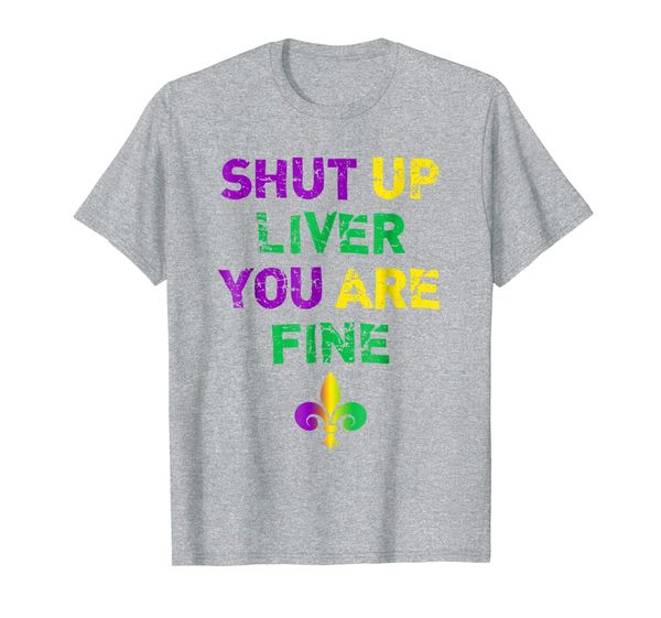 

shut up liver you are fine funny drinking mardi gras t-shirt, White;black