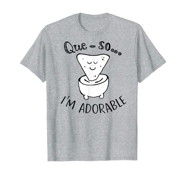 

Taco Que...So Im Adorable T-Shirt, Mainly pictures