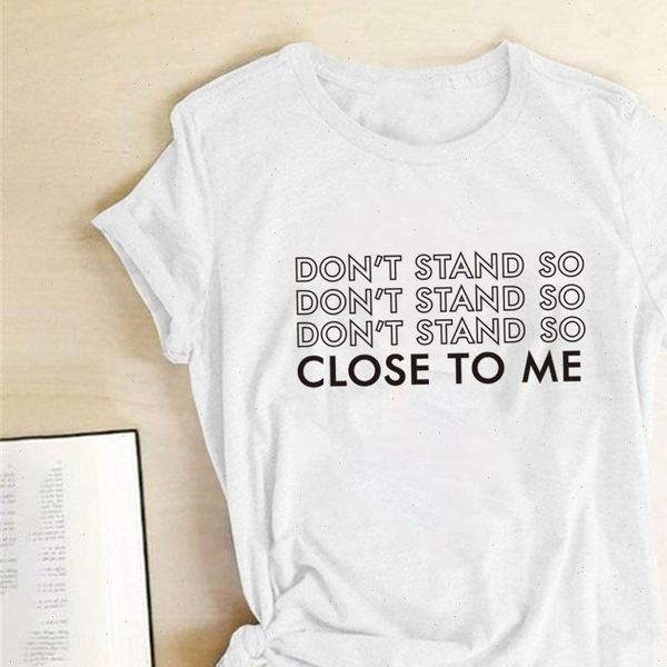 

dont stand so close to me printing t shirts women summer t shirts women plain clothes casual round neck camisetas, White